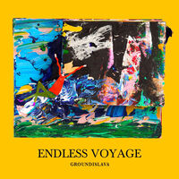Groundislava - Endless Voyage