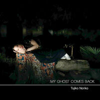 Tujiko Noriko - My Ghost Comes Back